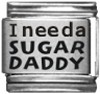 I need a SUGAR DADDY