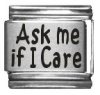 Ask me if I Care