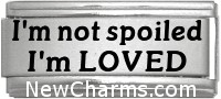 SS765 Im Not Spoiled Superlink Laser Italian Charm