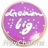 dream big LOCKET CHARM