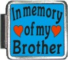 X031 In Memory of my Brother Italian Charm