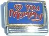 CT1521 Love My Mommy Italian Charm