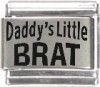 Daddy's Little Brat Laser Italian Charm