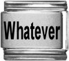 Whatever