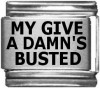 My Give a Damn's Busted